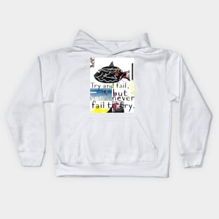 Try and fail, but never fail to try. Kids Hoodie